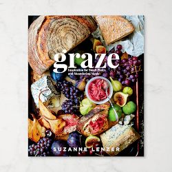 Graze: Inspiration for Small Plates and Meandering Meals: A Charcuterie Cookbook