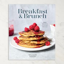 Williams Sonoma Breakfast & Brunch: 100+ Recipes to Start the Day