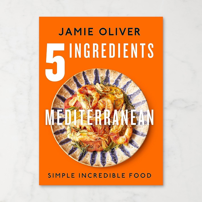 【新品・日本未入荷】JAMIE OLIVER 5INGREDIENTS Jamie Oliver: 5 Ingredients Mediterranean | Williams Sonoma