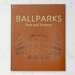 Ballparks: A Journey Through the Fields of the Past, Present, and Future