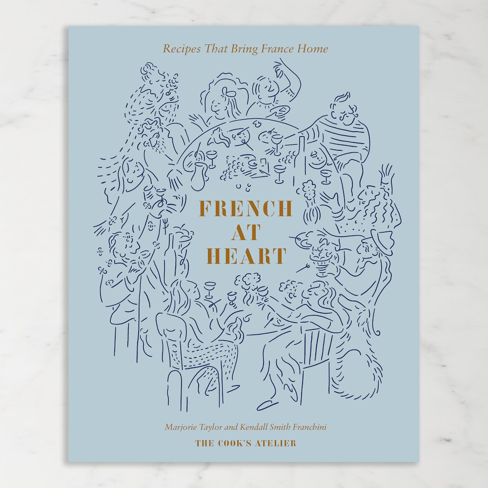Marjorie Taylor & Kendall Smith Franchini: French At Heart: Recipes that Bring France Home
