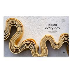Meryl Feinsteins: Pasta Every Day: Make It, Shape It, Sauce It, Eat It