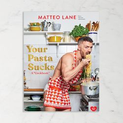 Matteo Lane: Your Pasta Sucks: A Cookbook