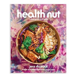 Jess Damuck: Health Nut: A Feel-Good Cookbook