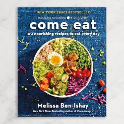 Melissa Ben-Ishay: Come Eat: 100 Nourishing Recipes to Eat Every Day