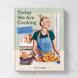 Tini Younger: Today We Are Cooking: Recipes That Teach You to Think Like a Chef