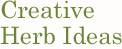 Creative Herb Ideas