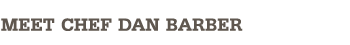 Meet Chef Dan Barber