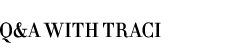 Q&A with Traci